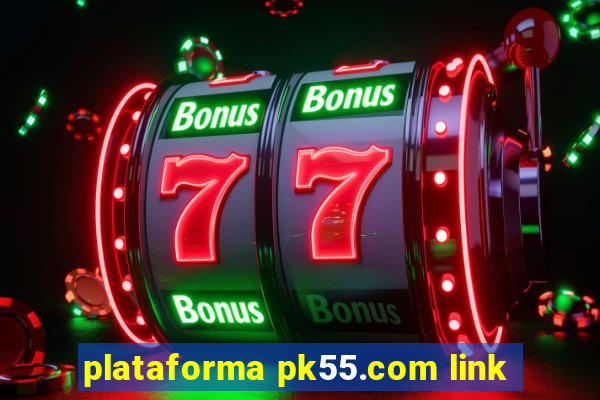 plataforma pk55.com link